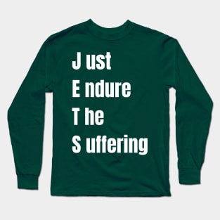just endure the suffering Long Sleeve T-Shirt